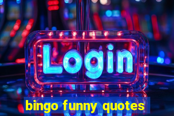 bingo funny quotes